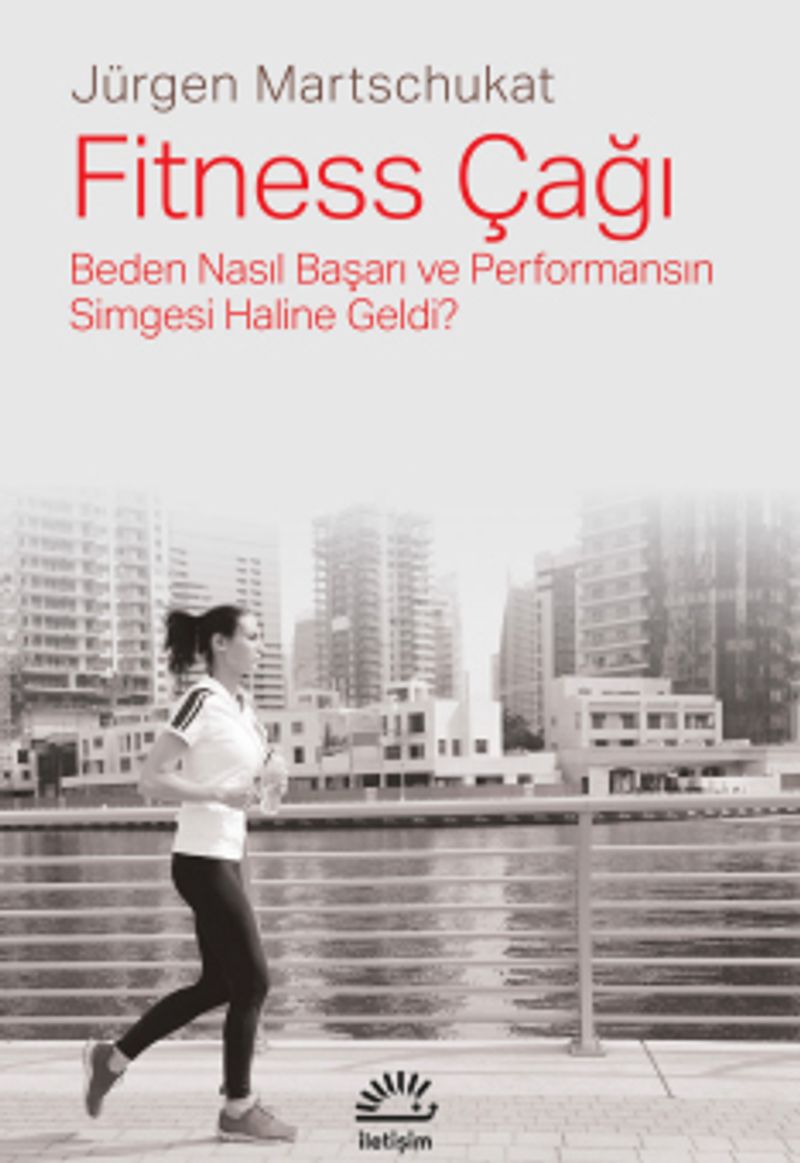 Fitness Çağı Beden Nasıl Başarı ve Performansın Simgesi Haline Geldi? kitap kapağı
