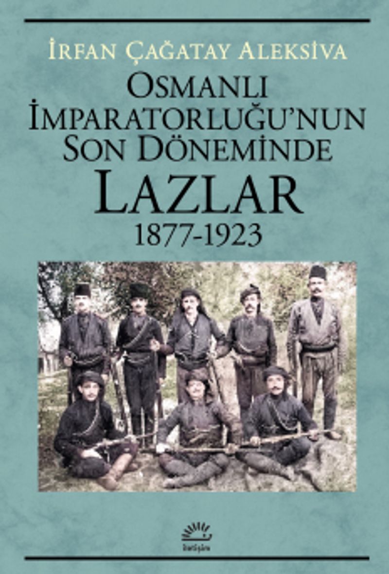 Osmanlı İmparatorluğu'nun Son Döneminde Lazlar 1877-1923 kitap kapağı