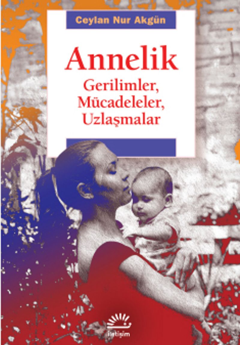 Annelik Gerilimler, Mücadeleler, Uzlaşmalar kitap kapağı