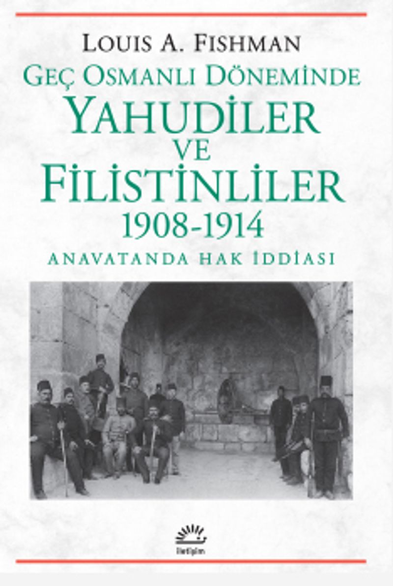 Geç Osmanlı Döneminde Yahudiler ve Filistinliler 1908-1914 Anavatanda Hak İddiası kitap kapağı