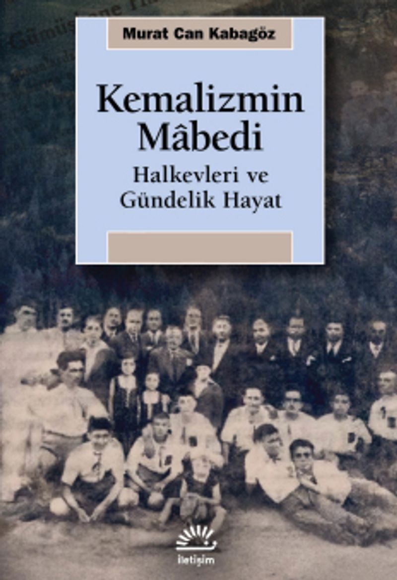 Kemalizmin Mabedi Halkevleri ve Gündelik Hayat kitap kapağı