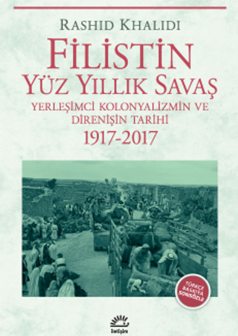Filistin Yüz Yıllık Savaş Yerleşimci Kolonyalizmin ve Direnişin Tarihi 1917-2017 kitap kapağı