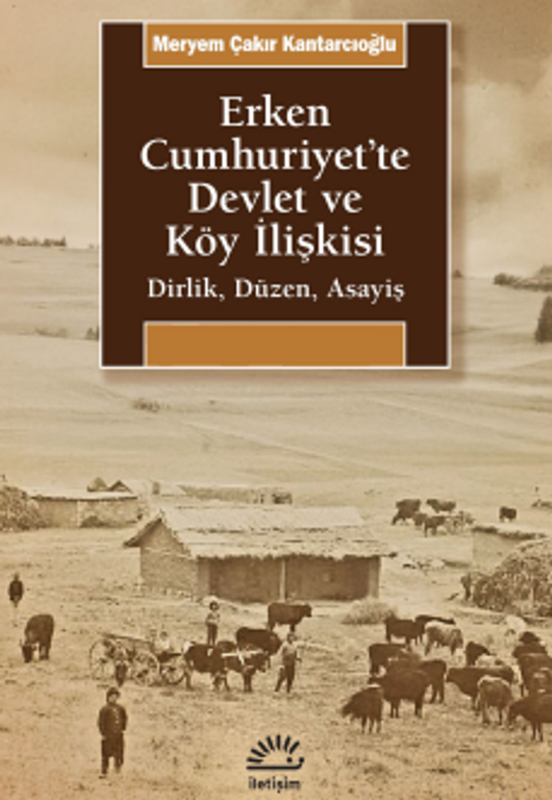 Erken Cumhuriyet'te Devlet ve Köy İlişkisi Dirlik, Düzen, Asayiş kitap kapağı