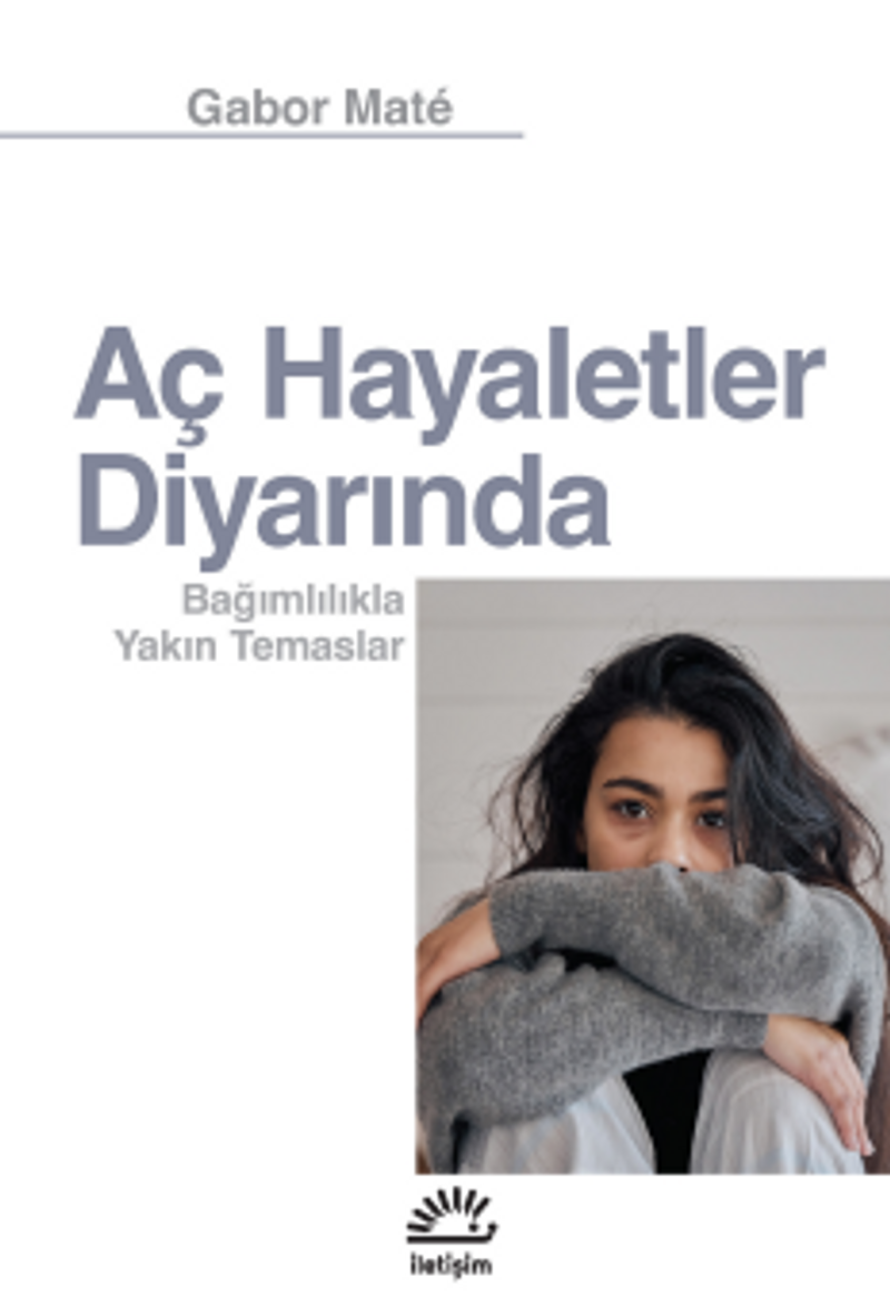 Aç Hayaletler Diyarında Bağımlılıkla Yakın Temaslar kitap kapağı