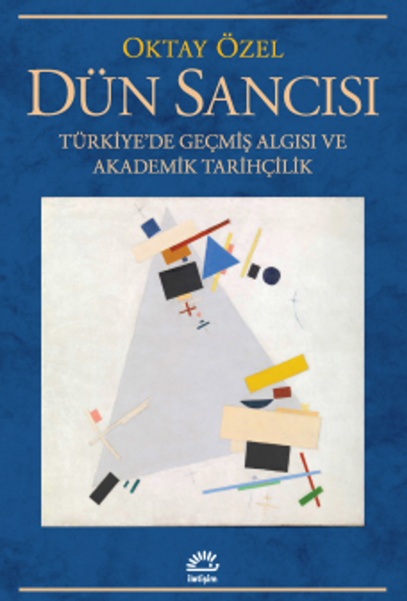 Dün Sancısı Türkiye'de Geçmiş Algısı ve Akademik Tarihçilik kitap kapağı