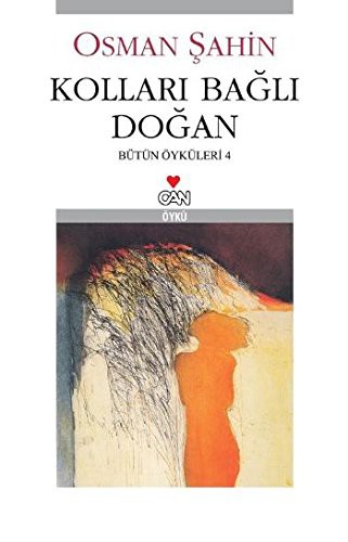 Kolları Bağlı Doğan / Bütün Öyküler-4 kitap kapağı