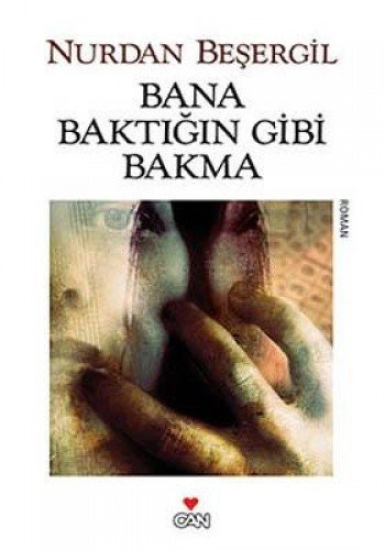 Bana Baktığın Gibi Bakma kitap kapağı