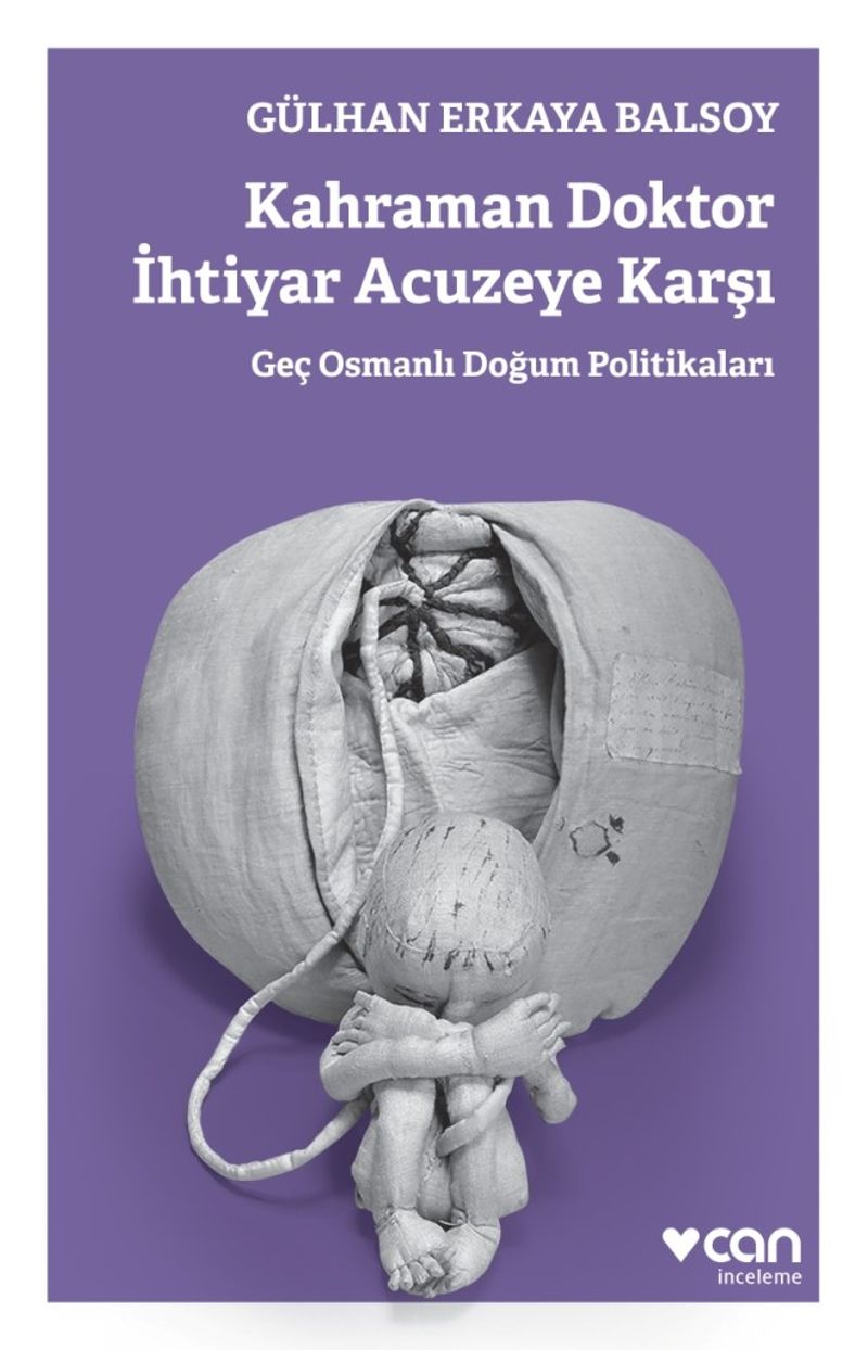 Kahraman Doktor İhtiyar Acuzeye Karşı Geç Osmanlı Doğum Politikaları kitap kapağı