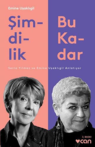 Şimdilik Bu Kadar & Serra Yılmaz ve Emine Uşaklıgil Anlatıyor kitap kapağı