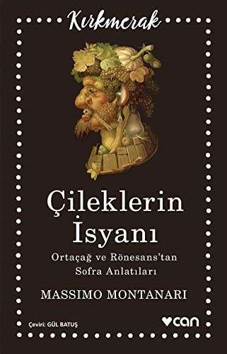 Çileklerin İsyanı & Ortaçağ Ve Rönesans’tan Sofra Anlatıları kitap kapağı