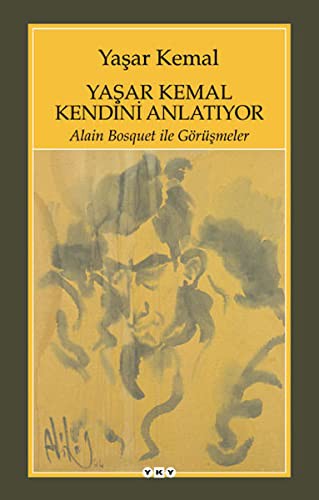 Yaşar Kemal Kendini Anlatıyor / Alain Bosquet ile Görüşmeler kitap kapağı