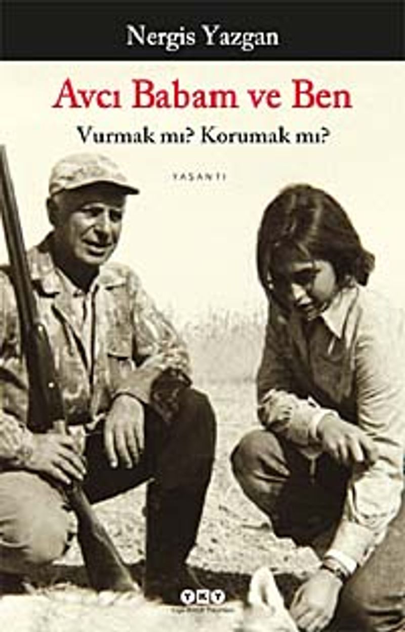 Avcı Babam ve Ben Vurmak mı? Korumak mı? kitap kapağı