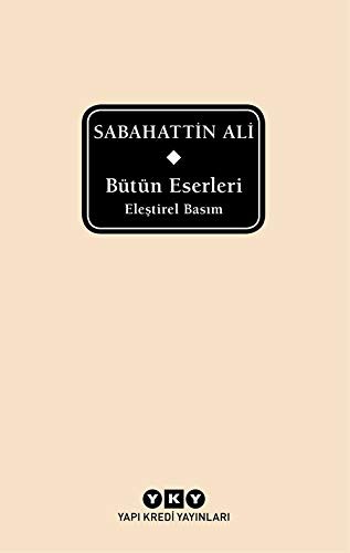 Sabahattin Ali & Bütün Eserleri - Eleştirel Basım kitap kapağı