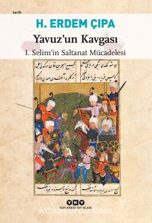 Yavuz'un Kavgası & I.Selim'in Saltanat Mücadelesi kitap kapağı