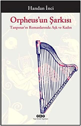 Orpheus'un Şarkısı Tanpınar'ın Romanlarında Aşk ve Kadın kitap kapağı