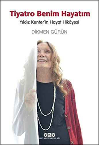 Tiyatro Benim Hayatım & Yıldız Kenter'in Hayat Hikayesi kitap kapağı