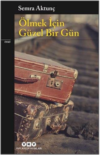 Ölmek İçin Güzel Bir Gün kitap kapağı