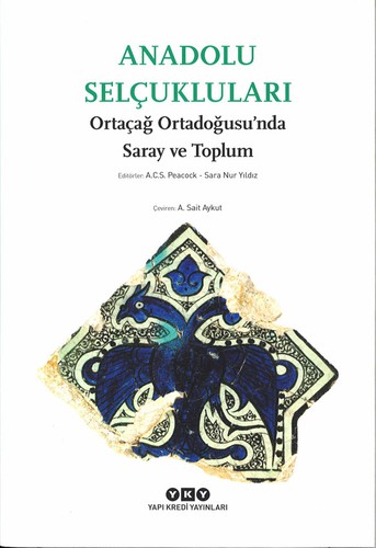 Anadolu Selçukluları Ortaçağ Ortadoğusu'nda Saray ve Toplum kitap kapağı