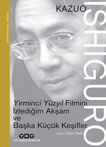 Yirminci Yüzyıl Filmini İzlediğim Akşam ve Başka Küçük Keşifler - Nobel Konuşması kitap kapağı