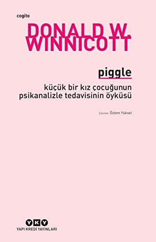 Piggle & Küçük Bir Kız Çocuğunun Psikanalizle Tedavisinin Öyküsü kitap kapağı