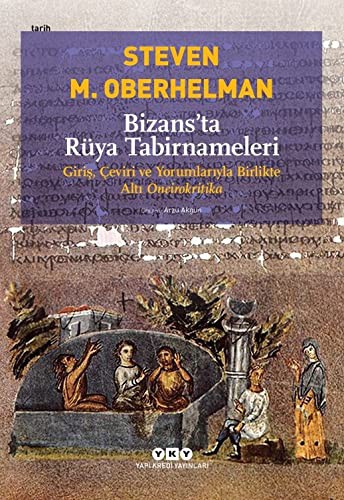 Bizans'ta Rüya Tabirnameleri Giriş, Çeviri ve Yorumlarıyla Birlikte Altı Oneirokritika kitap kapağı