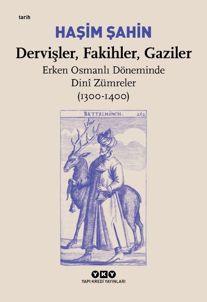 Dervişler, Fakihler, Gaziler / Erken Osmanlı Döneminde Dini Zümreler (1300-1400) kitap kapağı