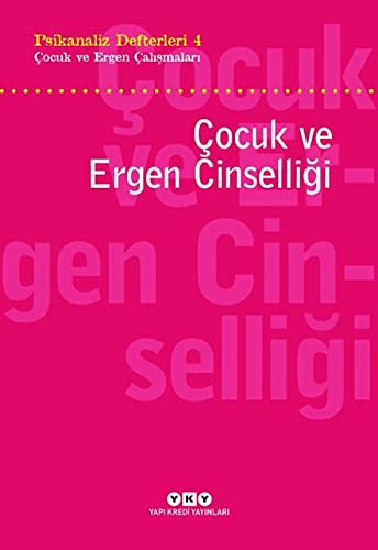 Psikanaliz Defterleri 4 / Çocuk ce Ergen Çalışmaları Çocuk Ve Ergen Cinselliği kitap kapağı