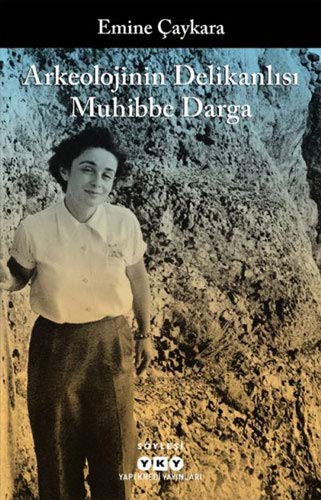 Arkeolojinin Delikanlısı Muhibbe Darga kitap kapağı