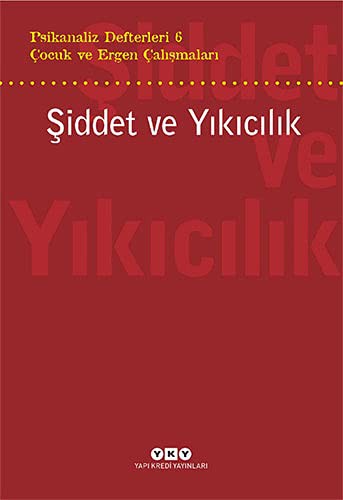 Psikanaliz Defterleri 6 / Çocuk ve Ergen Çalışmaları / Şiddet ve Yıkıcılık kitap kapağı