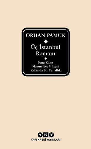 Üç İstanbul Romanı (Kara Kitap - Masumiyet Müzesi - Kafamda Bir Tuhaflık) kitap kapağı