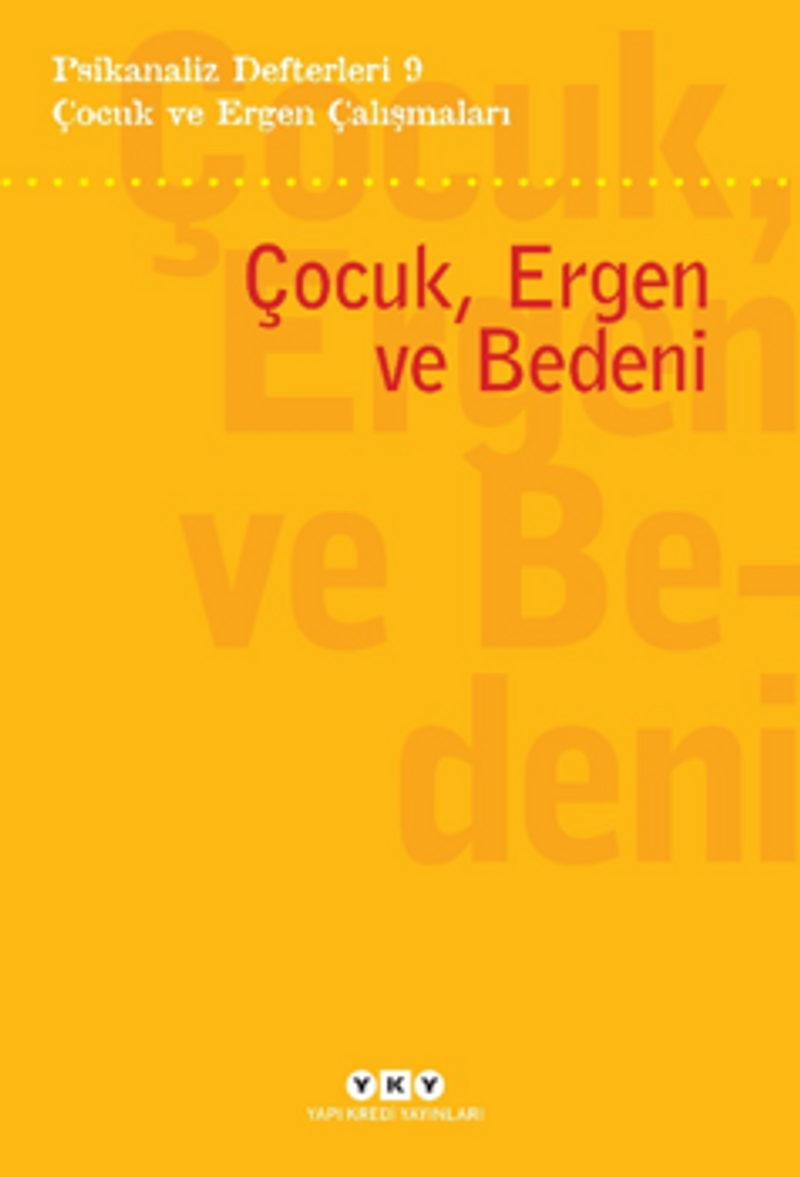 Psikanaliz Defterleri 9 – Çocuk ve Ergen Çalışmaları / Çocuk, Ergen Ve Bedeni kitap kapağı