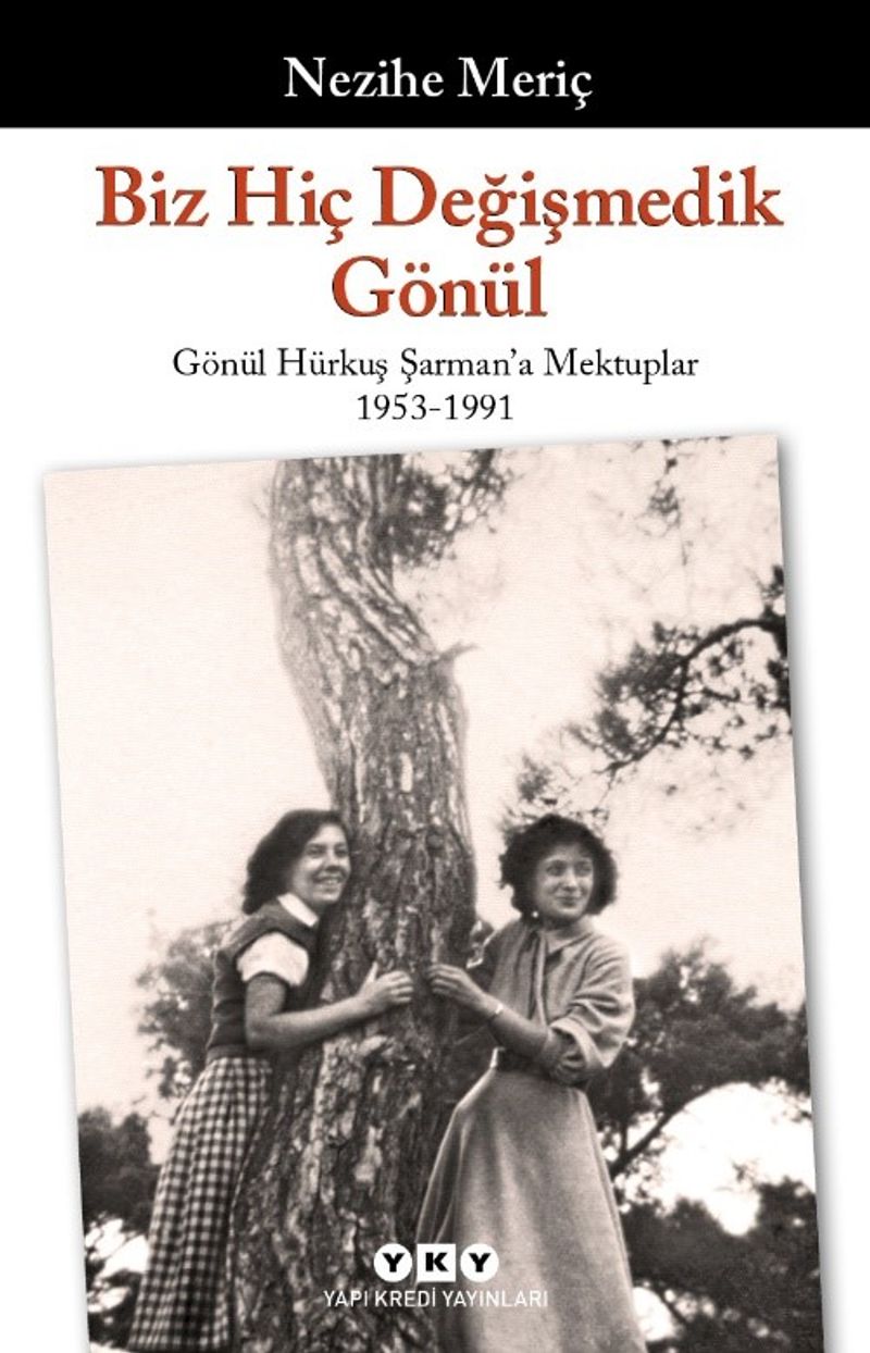 Biz Hiç Değişmedik Gönül - Gönül Hürkuş Şarman`a Mektuplar 1953-1991 kitap kapağı