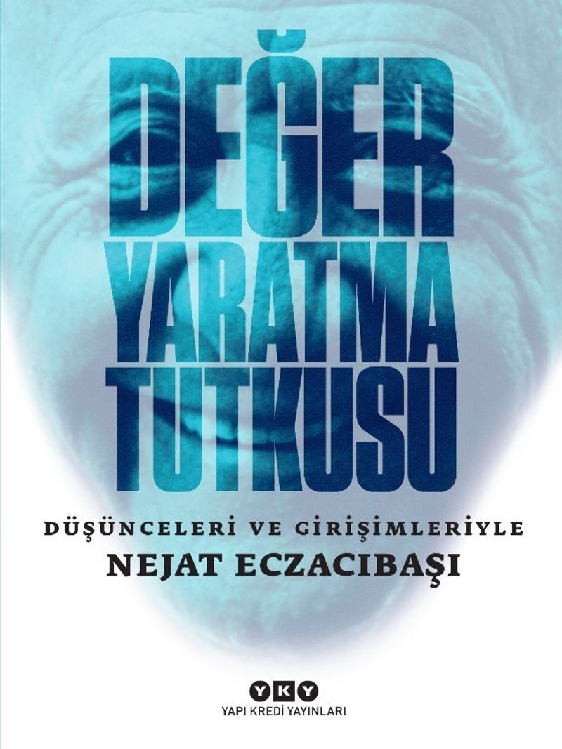 Değer Yaratma Tutkusu / Düşünceleri ve Girişimleriyle Nejat Eczacıbaşı kitap kapağı