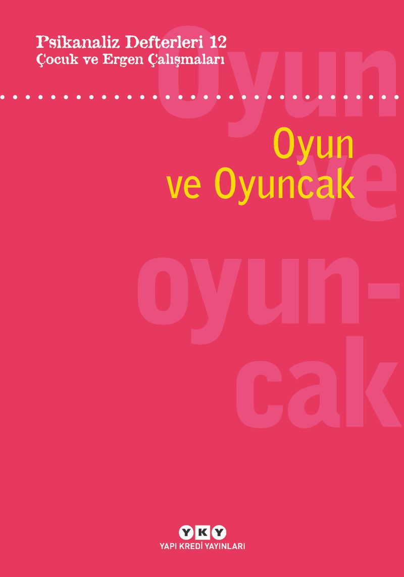 Psikanaliz Defterleri 12: Çocuk ve Ergen Çalışmaları – Oyun ve Oyuncak kitap kapağı