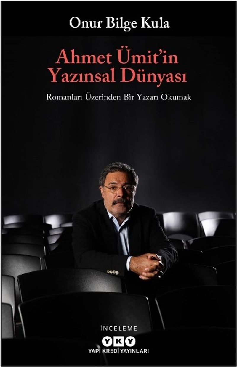 Ahmet Ümit'in Yazınsal Dünyası Romanları Üzerinden Bir Yazarı Okumak kitap kapağı