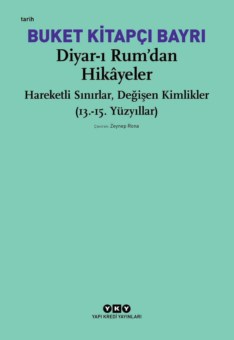 Diyar-ı Rum'dan Hikayeler Hareketli Sınırlar, Değişen Kimlikler (13.-15. Yüzyıllar) kitap kapağı