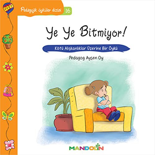 Pedagojik Öyküler: 16 - Ye Ye Bitmiyor! kitap kapağı