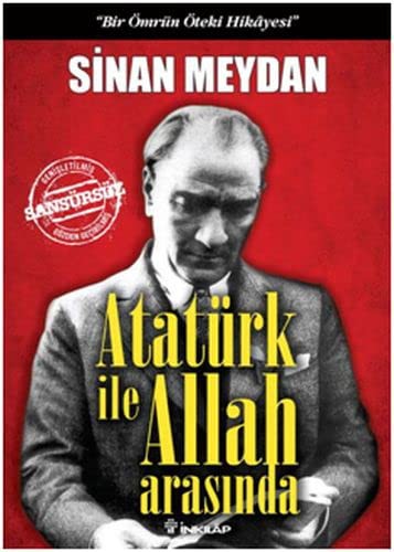 Atatürk ile Allah Arasında (Ciltli) Bir Ömrün Öteki Hikayesi kitap kapağı