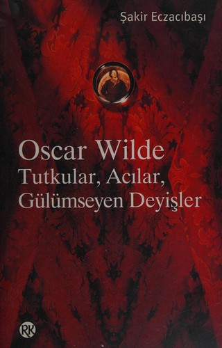 Oscar Wilde Tutkular, Acılar, Gülümseyen Deyişler kitap kapağı