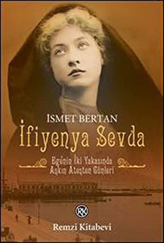 İfiyenya Sevda & Ege'nin İki Yakasında Aşkın Ateşten Günleri kitap kapağı