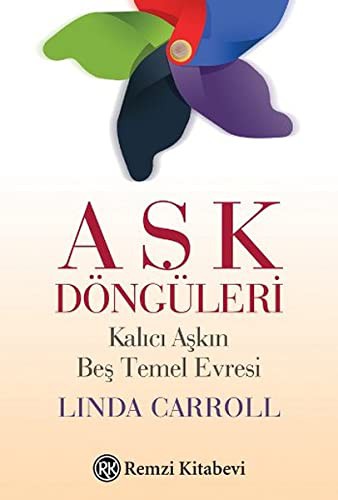 Aşk Döngüleri & Kalıcı Aşkın Beş Temel Evresi kitap kapağı