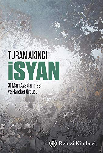 İsyan & 31 Mart Ayaklanması ve Hareket Ordusu kitap kapağı