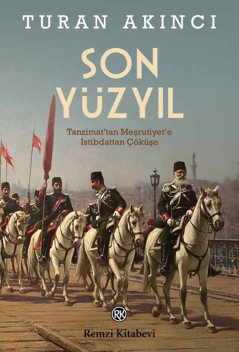 Son Yüzyıl Tanzimat'tan Meşrutiyet'e İstibdattan Çöküşe kitap kapağı