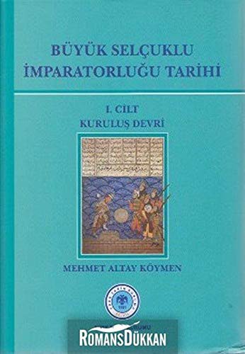 Büyük Selçuklu İmparatorluğu Tarihi 1. Cilt Kuruluş Devri kitap kapağı
