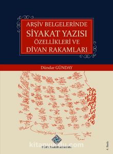 Arşiv Belgelerinde Siyakat Yazısı Özellikleri ve Divan Rakamları kitap kapağı