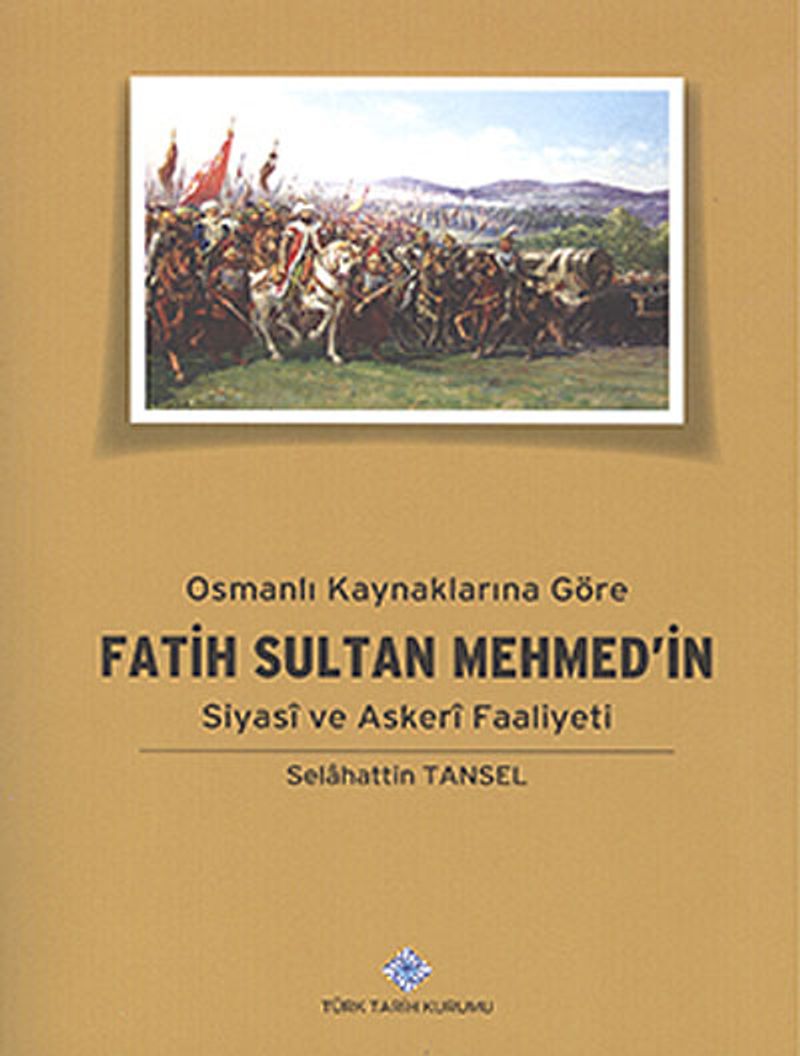 Osmanlı Kaynaklarına Göre Fatih Sultan Mehmed'in Siyasi ve Askeri Faaliyeti kitap kapağı