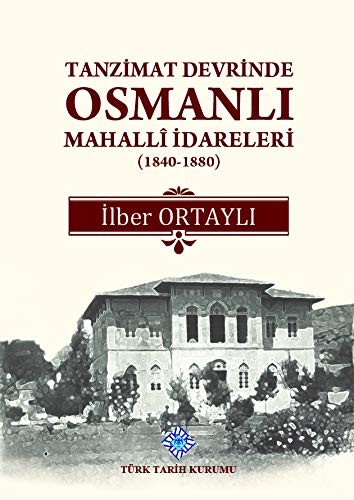 Tanzimat Devrinde Osmanlı Mahalli İdareleri 1840 - 1880 kitap kapağı