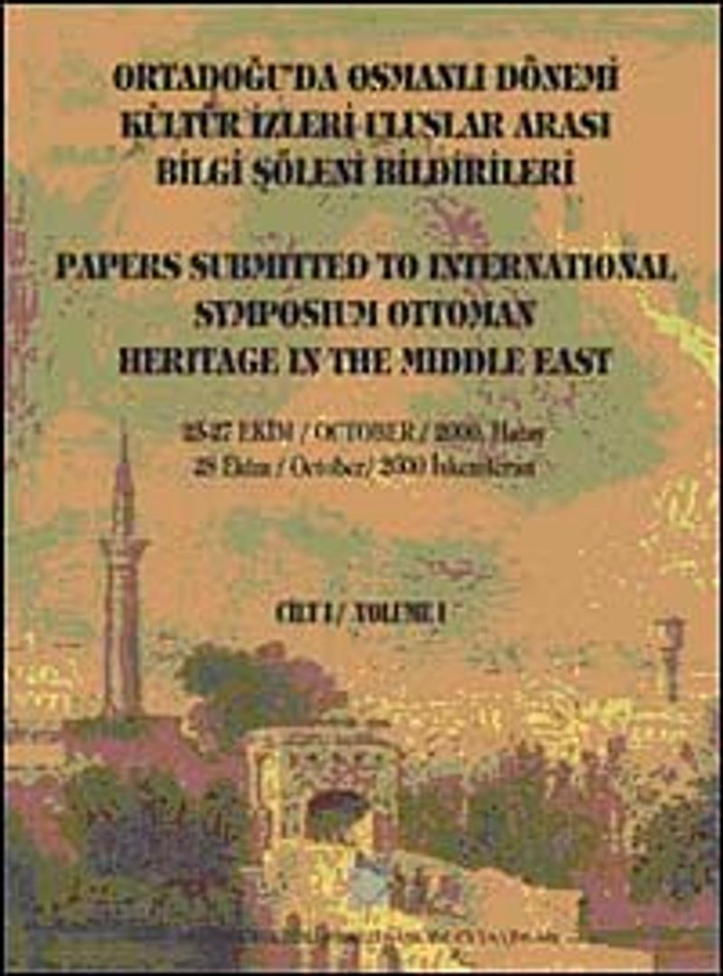 Ortadoğu'da Osmanlı Dönemi Kültür İzleri Uluslararası Bilgi Şöleni Bildirileri Cilt I kitap kapağı