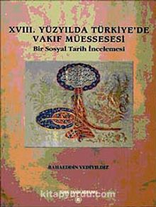 XVIII. Yüzyılda Türkiye'de Vakıf Müessesesi & Bir Sosyal Tarih İncelemesi kitap kapağı