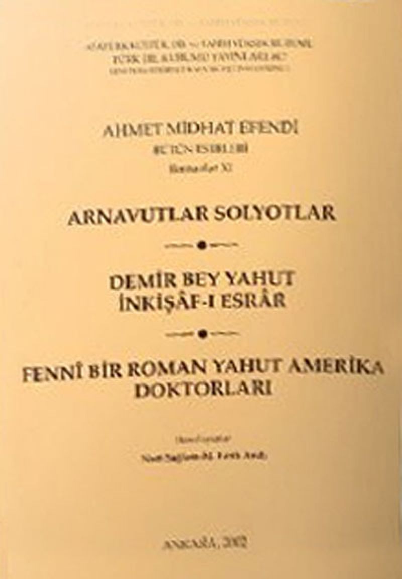 Arnavutlar Solyotlar / Demir Bey Yahut İnkişaf-ı Esrar / Fenni Bir Roman Yahut Amerika Doktorları kitap kapağı